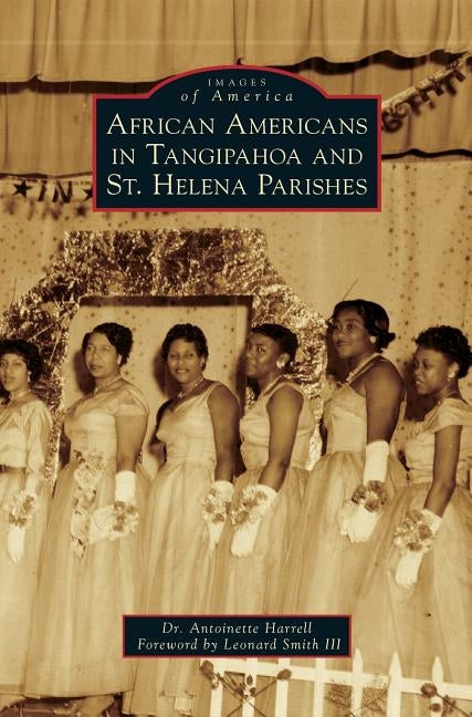 African Americans in Tangipahoa & St. Helena Parishes by Harrell, Antoinette