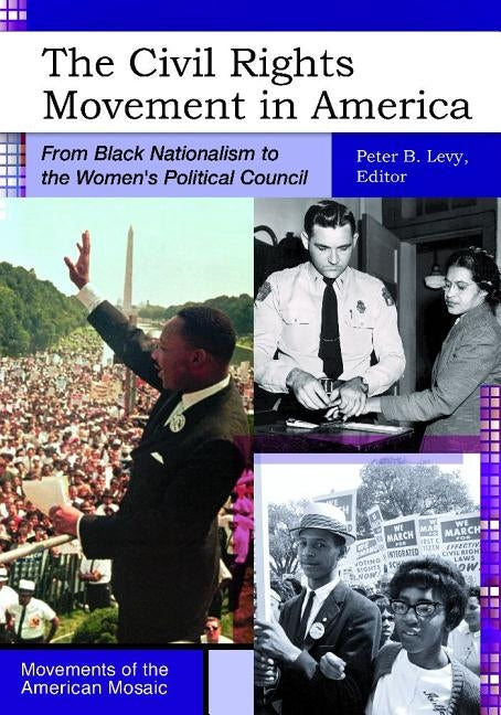 The Civil Rights Movement in America: From Black Nationalism to the Women's Political Council by Levy, Peter