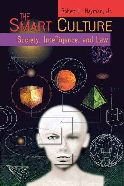 The Smart Culture: Society, Intelligence, and Law by Jr, Robert L. Hayman