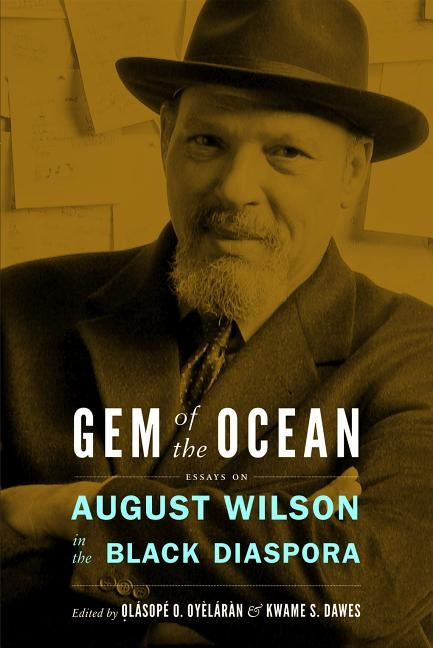 Gem of the Ocean: August Wilson in the Black Diaspora by Oyelaran, Olasope O.