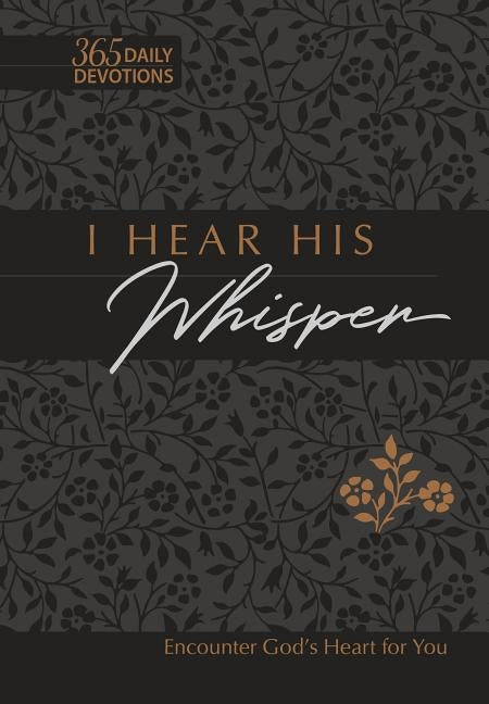 I Hear His Whisper 365 Daily Devotions Faux Leather Gift Edition: Encounter God's Heart for You by Simmons, Brian