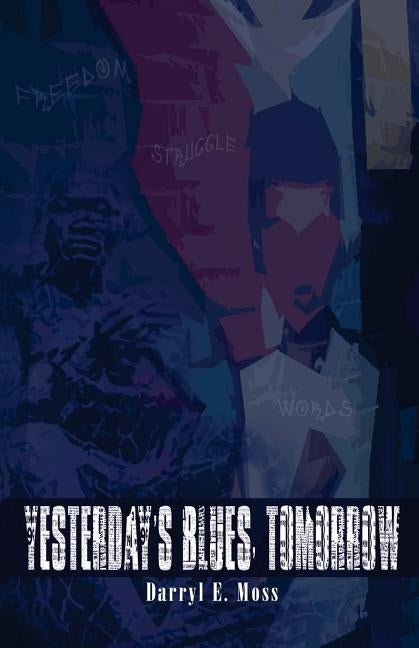 Yesterday's Blues, Tomorrow by Moss, Darryl E.