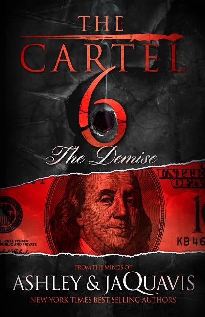 The Cartel 6: The Demise by Ashley &. Jaquavis