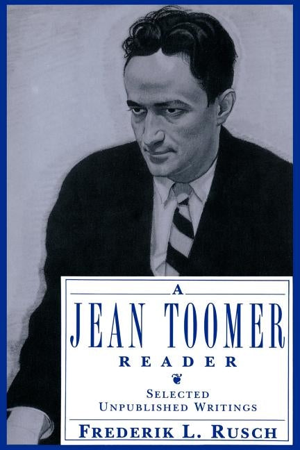 A Jean Toomer Reader: Selected Unpublished Writings by Toomer, Jean