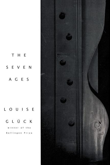 The Seven Ages by Gluck, Louise