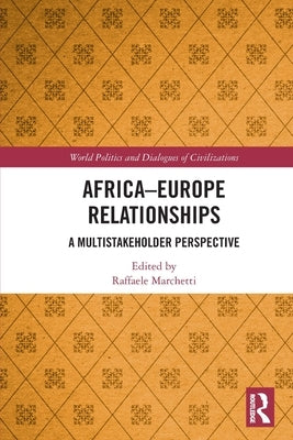 Africa-Europe Relationships: A Multistakeholder Perspective by Marchetti, Raffaele