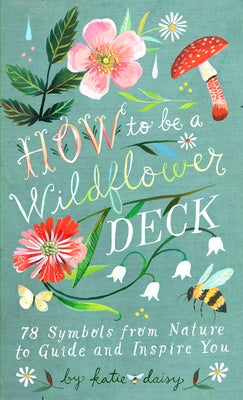 How to Be a Wildflower Deck by Daisy, Katie