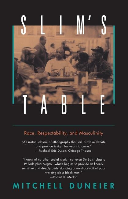Slim's Table: Race, Respectability, and Masculinity by Duneier, Mitchell