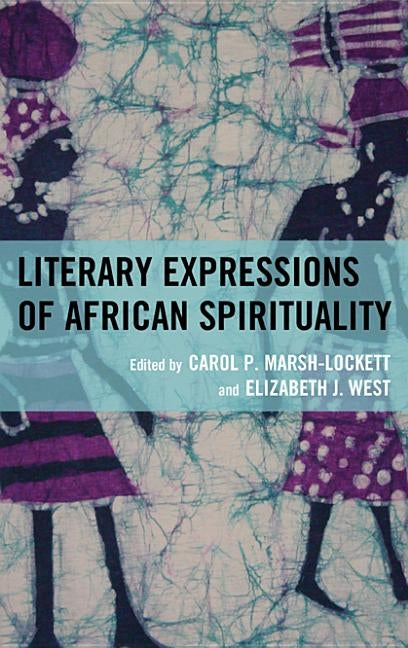 Literary Expressions of African Spirituality by Marsh-Lockett, Carol P.