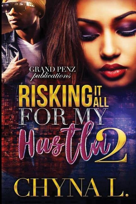Risking it All for My Hustla 2 by L, Chyna