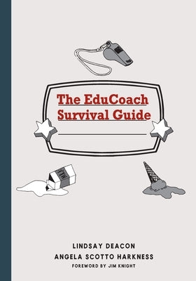 The EduCoach Survival Guide by Harkness, Angela Scotto