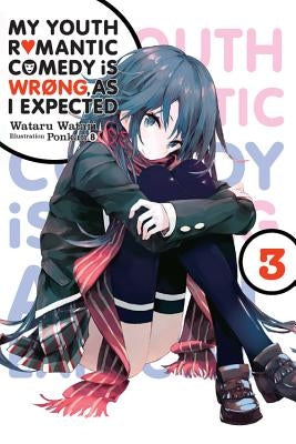 My Youth Romantic Comedy Is Wrong, as I Expected, Vol. 3 (Light Novel) by Watari, Wataru