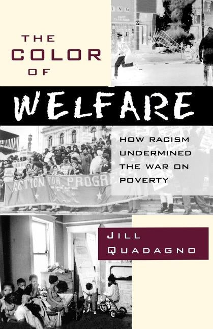 The Color of Welfare: How Racism Undermined the War on Poverty by Quadagno, Jill