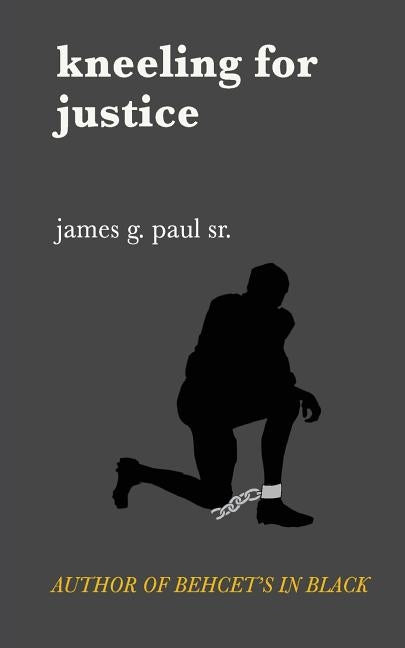 Kneeling For Justice: social justice poetry by Paul Sr, James Gregory