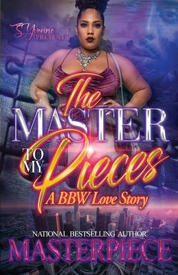 The Master To My Pieces: A BBW Love Story by Masterpiece, Authoress