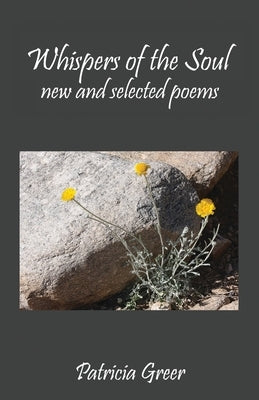 Whispers of the Soul: New and Selected Poems by Greer, Patricia