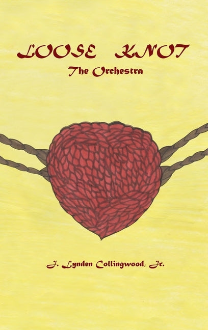 Loose Knot: The Orchestra by Collingwood, J. Lynden, Jr.