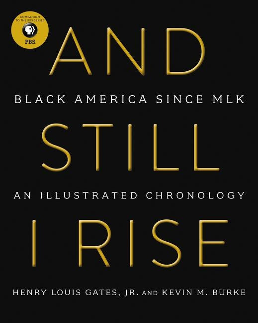 And Still I Rise: Black America Since MLK by Gates, Henry L.