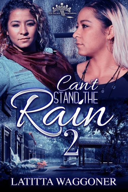 Can't Stand the Rain 2 by Waggoner, Latitta