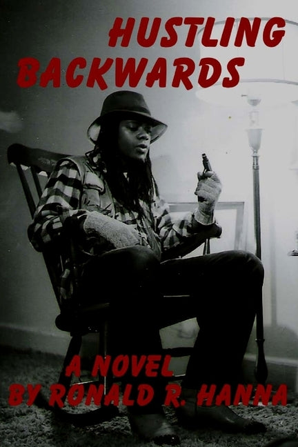 Hustling Backwards by Hanna, Ronald R.