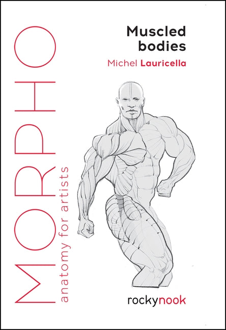 Morpho: Muscled Bodies: Anatomy for Artists by Lauricella, Michel