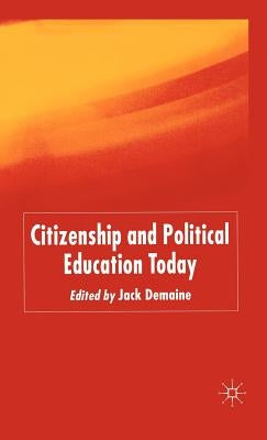 Citizenship and Political Education Today by Demaine, J.