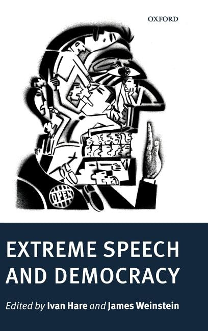 Extreme Speech and Democracy by Hare, Ivan