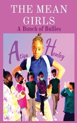 The Mean Girls: A Bunch of Bullies by Henley, Atiya C.
