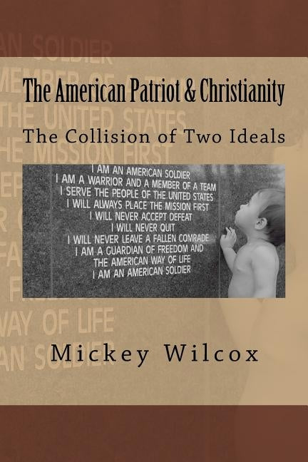 The American Patriot & Christianity: Honor, Loyalty, & Duty by Wilcox, Mickey