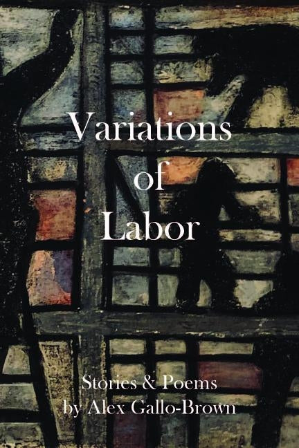 Variations of Labor by Gallo-Brown, Alex