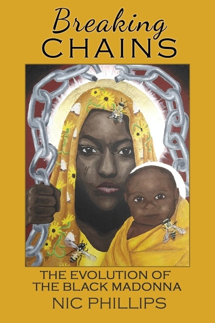 Breaking Chains: the evolution of the Black Madonna by Phillips, Nic