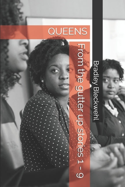 From the gutter up stories 1 - 9: Queens by Bleckwehl, Bradley