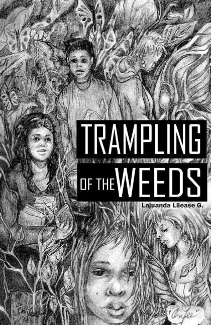 Trampling of the Weeds by G, Lajuanda Lilease
