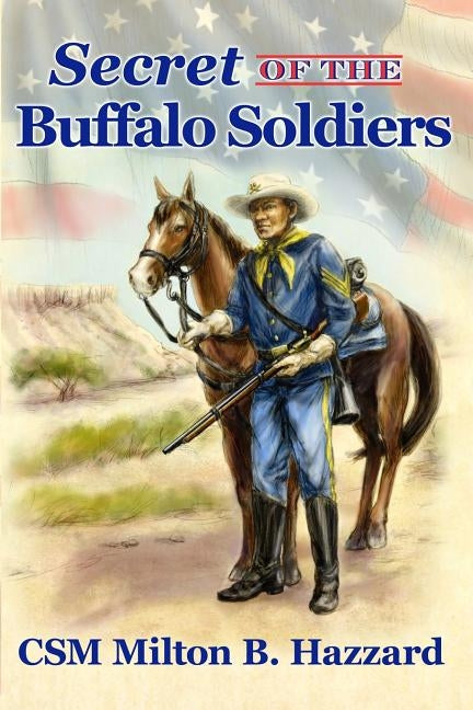 Secret of the Buffalo Soldiers by Hazzard, Milton B.