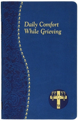 Daily Comfort While Grieving by Catholic Book Publishing