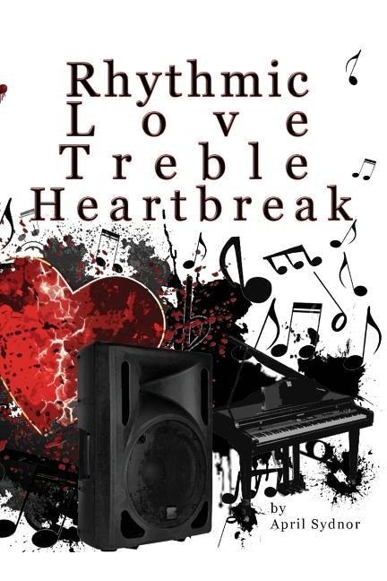 Rhythmic Love, Treble Heartbreak by Sydnor, April J.