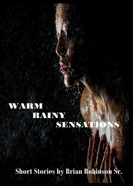 Warm Rainy Sensations by Robinson Sr, Brian