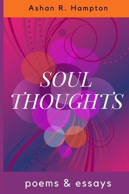 Soul Thoughts: Poems & Essays by Hampton, Ashan R.