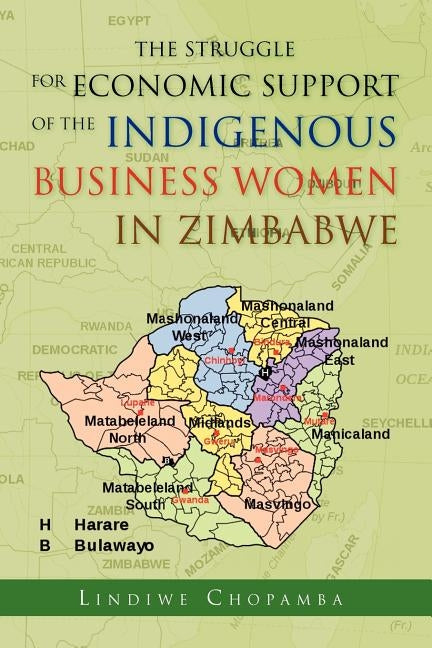 The Struggle for Economic Support of the Indiginous Business Women in Zimbabwe by Chopamba, Lindiwe