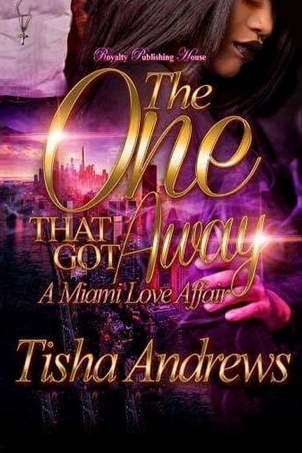 The One Who Got Away: A Miami Love Affair by Andrews, Tisha