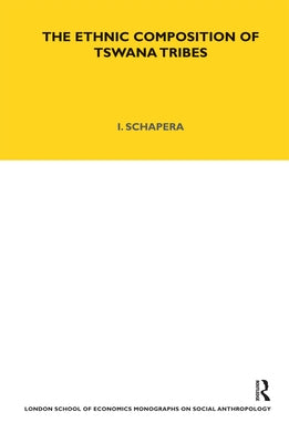 The Ethnic Composition of Tswana Tribes by Schapera, Isaac