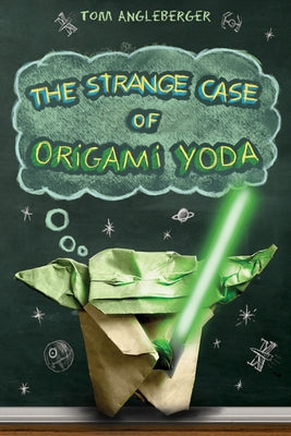 The Strange Case of Origami Yoda by Angleberger, Tom