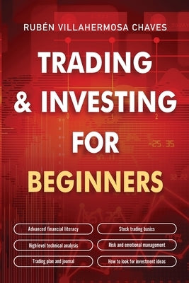 Trading and Investing for Beginners: Stock Trading Basics, High level Technical Analysis, Risk Management and Trading Psychology by Villahermosa, Rubén
