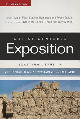 Exalting Jesus in Zephaniah, Haggai, Zechariah, and Malachi by Fries, Micah