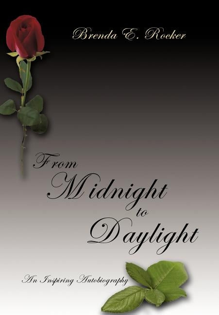 From Midnight to Daylight: An Inspiring Autobiography by Rocker, Brenda E.