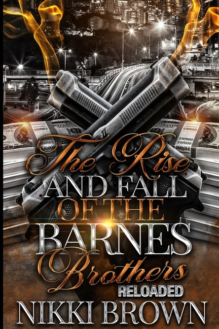 The Rise and Fall of the Barnes Brothers RELOADED: Spinoff by Brown, Nikki