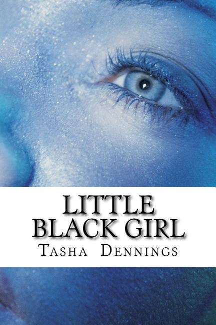 Little Black Girl by Dennings, Tasha C.