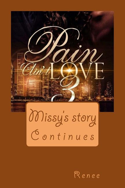 Pain Ain't Love 3 by Renee, Renee