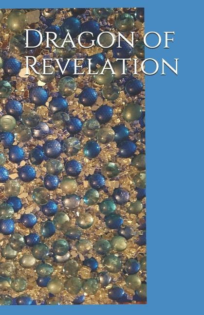 Dragon of Revelation by Dickens, Kaye