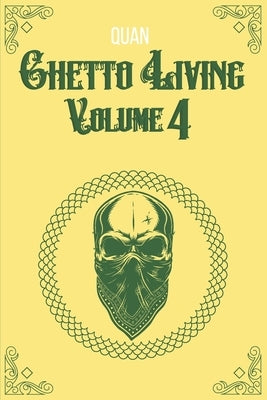 Ghetto Living: Volume 4 by Quan